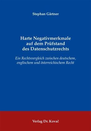 Harte Negativmerkmale auf dem Prüfstand des Datenschutzrechts von Gärtner,  Stephan