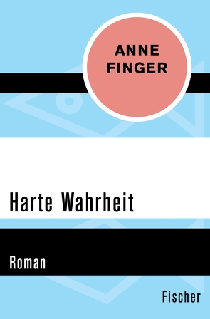 Harte Wahrheit von Finger,  Anne, Frick-Gerke,  Christine