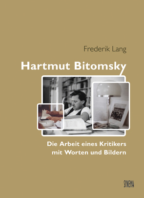Hartmut Bitomsky. Die Arbeit eines Kritikers mit Worten und Bildern von Lang,  Frederik