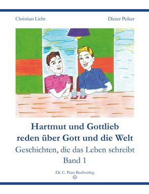 Hartmut und Gottlieb reden über Gott und die Welt von Licht,  Christian