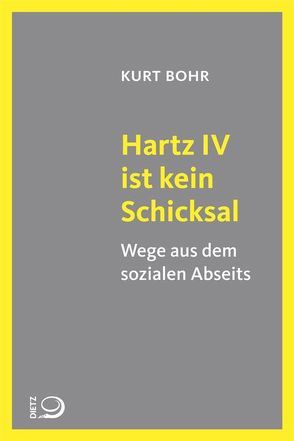 Hartz IV ist kein Schicksal von Bohr,  Kurt
