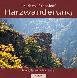 Harzwanderung von Eichendorff,  Joseph von, Pump,  Günter