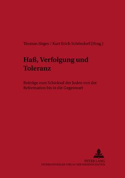 Haß, Verfolgung und Toleranz von Schöndorf,  Kurt Erich, Sirges,  Thomas