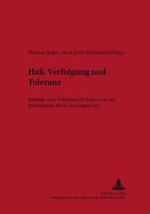 Haß, Verfolgung und Toleranz von Schöndorf,  Kurt Erich, Sirges,  Thomas