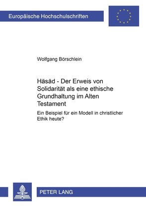 Ḥäsäd – Der Erweis von Solidarität – als eine ethische Grundhaltung im Alten Testament von Börschlein,  Wolfgang