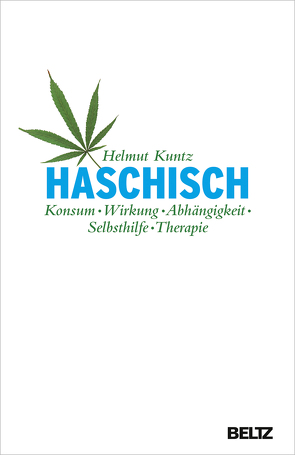 Haschisch. Konsum – Wirkung – Abhängigkeit – Selbsthilfe – Therapie von Kuntz,  Helmut
