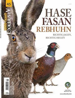 WILD UND HUND Exklusiv Nr. 45: Hase Fasan Rebhuhn von Redaktion ,  Wild und Hund