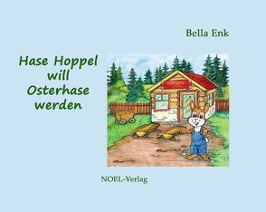 Hase Hoppel will Osterhase werden von Enk,  Bella