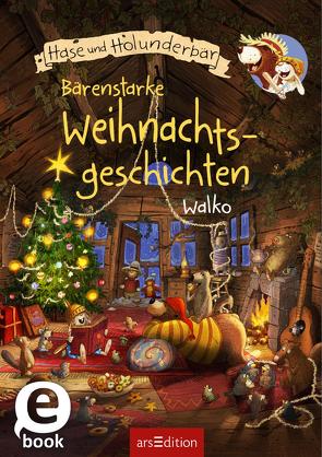 Hase und Bär – Bärenstarke Weihnachtsgeschichten (Hase und Holunderbär) von Walko