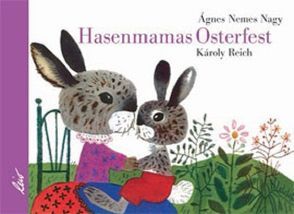 Hasenmamas Osterfest von Nagy,  Ágnes Nemes, Reich,  Karoly