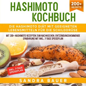 Hashimoto Kochbuch – Die Hashimoto Diät mit geeigneten Lebensmitteln für die Schilddrüse von Bauer,  Sandra