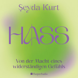 HASS – Von der Macht eines widerständigen Gefühls (ungekürzt) von Audio,  Harper, Kurt,  Şeyda