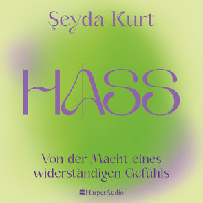 HASS – Von der Macht eines widerständigen Gefühls (ungekürzt) von Audio,  Harper, Kurt,  Şeyda