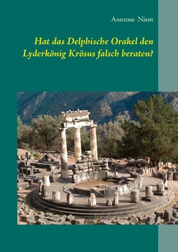 Hat das Delphische Orakel den Lyderkönig Krösus falsch beraten? von Niem,  Annrose