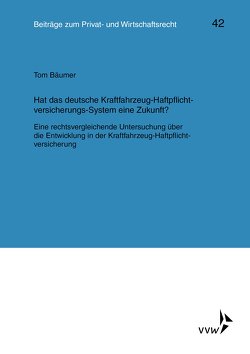 Hat das deutsche Kraftfahrzeug-Haftpflichtversicherungs-System eine Zukunft? von Bäumer,  Tom, Deutsch,  Erwin, Herber,  Rolf, Hübner,  Ulrich, Klingmüller,  Ernst, Medicus,  Dieter, Roth,  Wulf-Henning, Schlechtriem,  Peter