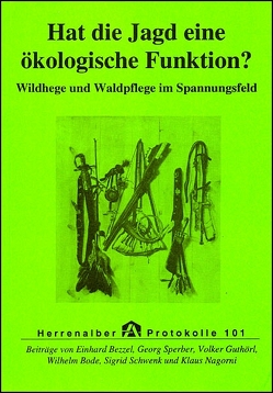 Hat die Jagd eine ökologische Funktion? von Bezzel,  Einhard, Bode,  Wilhelm, Guthörl,  Volker, Nagorni,  Klaus, Schwenk,  Sigrid, Sperber,  Georg, Stieber,  Ralf