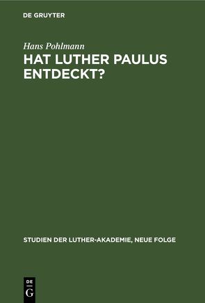 Hat Luther Paulus Entdeckt? von Pohlmann,  Hans
