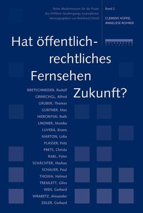 Hat öffentlich-rechtliches Fernsehen Zukunft? von Christl,  Reinhard, Hüffel,  Clemens, Rohrer,  Anneliese