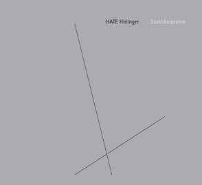 HATE Hirlinger, Stahlskulpturen von Hirlinger,  Hate