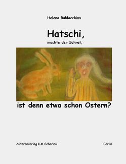 Hatschi, machte der Schrat, ist denn etwa schon Ostern? von Baldacchina,  Helena