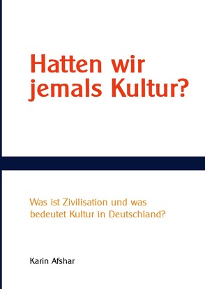 Hatten wir jemals Kultur? von Afshar,  Karin