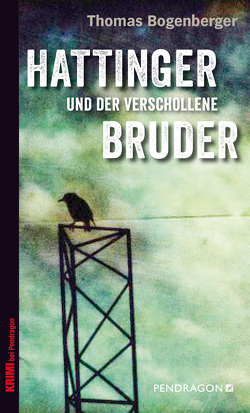 Hattinger und der verschollene Bruder von Bogenberger,  Thomas