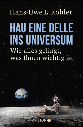 Hau eine Delle ins Universum von Köhler,  Hans-Uwe L.