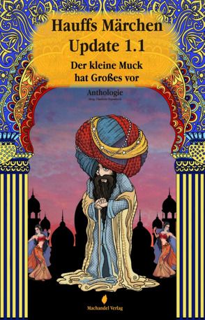 Hauffs Märchen Update 1.1 von Berger,  Horst, Carolus,  Eva, Dogan,  Askin-Hayat, Engels-Koran,  Ulrike, Erpenbeck,  Charlotte, Fuhrmann,  Nina, Gerber,  Elisabeth, Grüger,  Antje, Habenicht,  Tobias, Krause,  Tina, Larix,  Hannah, Meyer,  Michaela, Neubert,  Mia, Rieger,  Patricia, Sadelkow,  Jana Nicola, Schirrow,  Detlef, Schneider,  Boris, Sondermann,  Siegmar, Stöhler,  Sabine, Wagner,  Bettina, Wiezorek,  Heike, Wirtz,  Günter, Zemla,  Peter