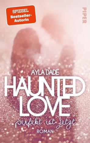 Haunted Love – Perfekt ist Jetzt von Dade,  Ayla