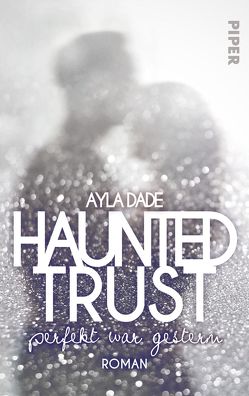 Haunted Trust – Perfekt war Gestern von Dade,  Ayla