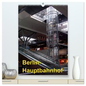 Hauptbahnhof Berlin (hochwertiger Premium Wandkalender 2024 DIN A2 hoch), Kunstdruck in Hochglanz von Burkhardt,  Bert