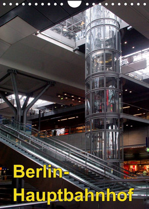 Hauptbahnhof Berlin (Wandkalender 2022 DIN A4 hoch) von Burkhardt,  Bert