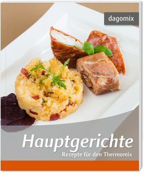 Hauptgerichte Rezepte für den Thermomix von Dargewitz,  Andrea, Dargewitz,  Gabriele