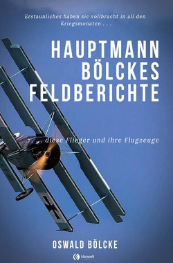 Hauptmann Bölckes Feldberichte von Bölcke,  Oswald