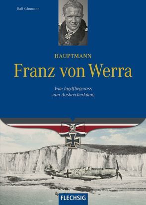 Hauptmann Franz von Werra von Schumann,  Ralf