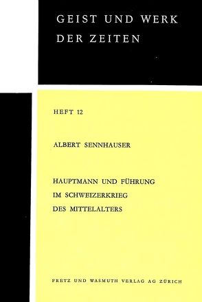 Hauptmann und Führung im Schweizerkrieg des Mittelalters von Sennhauser,  Albert