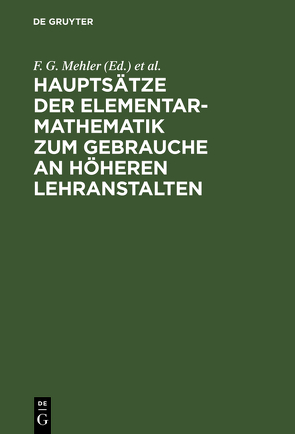 Hauptsätze der Elementar-Mathematik zum Gebrauche an höheren Lehranstalten von Baseler,  G., Mehler,  F. G.