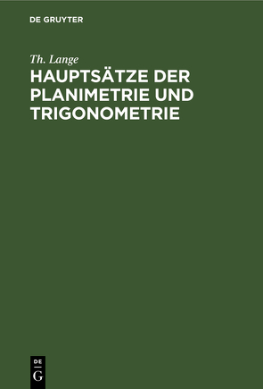 Hauptsätze der Planimetrie und Trigonometrie von Lange,  Th