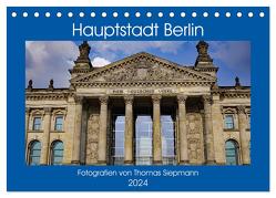 Hauptstadt Berlin (Tischkalender 2024 DIN A5 quer), CALVENDO Monatskalender von Siepmann,  Thomas