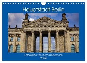 Hauptstadt Berlin (Wandkalender 2024 DIN A4 quer), CALVENDO Monatskalender von Siepmann,  Thomas