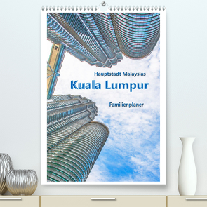 Hauptstadt Malaysias – Kuala Lumpur – Familienplaner (Premium, hochwertiger DIN A2 Wandkalender 2022, Kunstdruck in Hochglanz) von Schwarze,  Nina