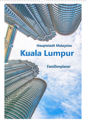 Hauptstadt Malaysias – Kuala Lumpur – Familienplaner (Wandkalender 2023 DIN A2 hoch) von Schwarze,  Nina