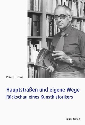 Hauptstraßen und eigene Wege von Feist,  Peter H