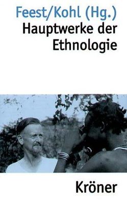 Hauptwerke der Ethnologie von Feest,  Christian, Kohl,  Karl H