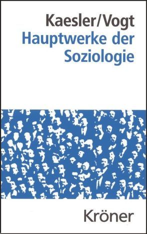 Hauptwerke der Soziologie von Kaesler,  Dirk, Vogt,  Ludgera