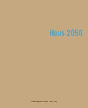 Haus 2050 von Glanzmann,  Jutta, Humm,  Othmar