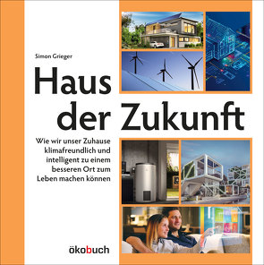 Haus der Zukunft von Grieger,  Simon