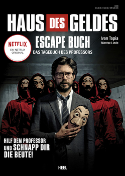 Haus des Geldes – Das Escape-Buch zur Netflix Erfolgsserie von Irgang,  Birgit, Linde,  Montse, Tapia,  Iván