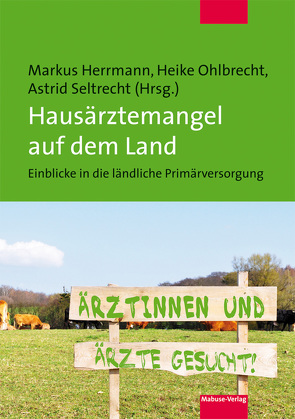 Hausärztemangel auf dem Land von Herrmann,  Markus, Ohlbrecht,  Heike, Seltrecht,  Astrid