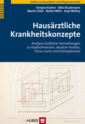 Hausärztliche Krankheitskonzepte von Brockmann,  Silke, Kreher,  Simone, Sielk,  Martin, Wilm,  Stefan, Wollny,  Anja